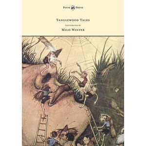 Tanglewood Tales - Illustrated by Milo Winter -- Nathaniel Hawthorne